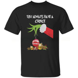 Grinch hand holding you always have choice kindnes Christmas