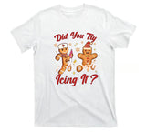 Did You Try Icing It Christmas Shirt