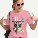 MILF MAN I LOVE FRENCHIES Funny Women T-shirts