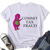 Commit Tax Fraud T Shirt Harajuku Cartoon Letter Printin