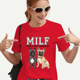 MILF MAN I LOVE FRENCHIES Funny Women T-shirts