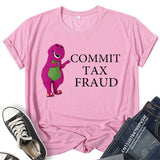 Commit Tax Fraud T Shirt Harajuku Cartoon Letter Printin