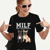MILF MAN I LOVE FRENCHIES Funny Women T-shirts