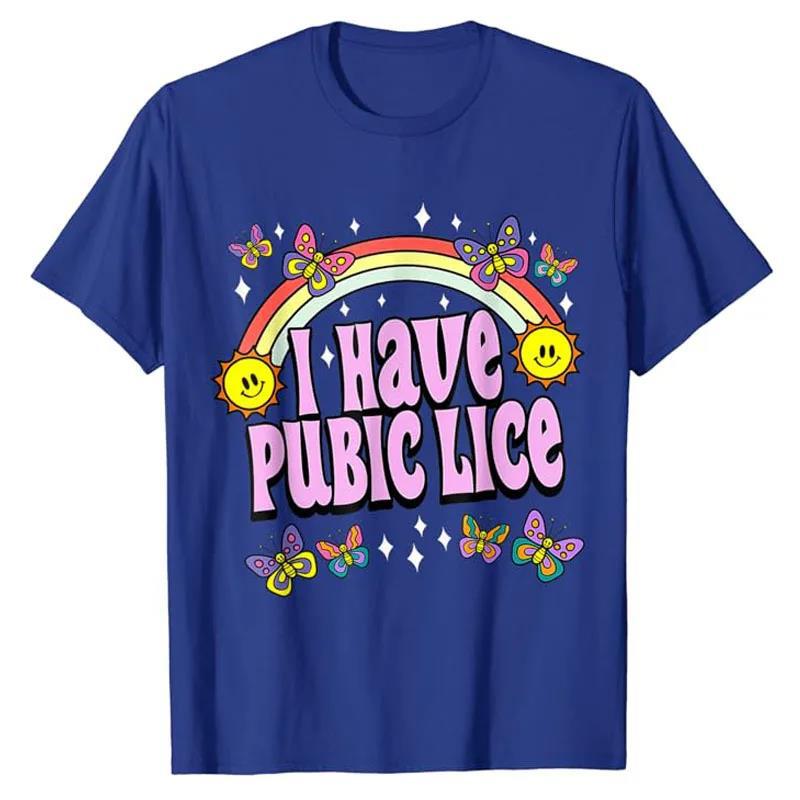 I Have Pubic Lice Funny Retro Offensive Inappropriate T-Shir