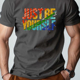 Rainbow Just be yourself pure cotton Tshirt comfort