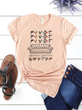 Pivot Shut Up Shirt Pivot Friends TV Show Tshirts Harajukut