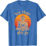New Limited Funny Let That Sh*t Go Buddha Vintage