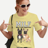 MILF MAN I LOVE FRENCHIES Funny Women T-shirts